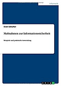 Ma?ahmen zur Informationssicherheit: Beispiele und praktische Anwendung (Paperback)