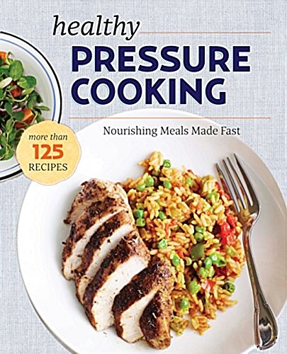 The Healthy Pressure Cooker Cookbook: Nourishing Meals Made Fast (Paperback)