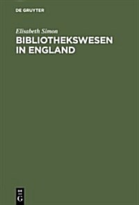 Bibliothekswesen in England: Eine Einf?rung (Hardcover, Reprint 2012)