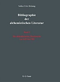 Die Alchemistischen Druckwerke Von 1691 Bis 1783 (Hardcover)