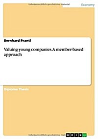 Valuing Young Companies. a Member-Based Approach (Paperback)