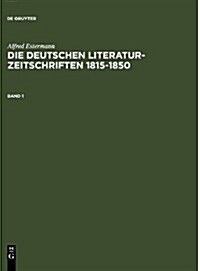 Alfred Estermann: Die Deutschen Literatur-Zeitschriften 1815-1850. Band 1 (Hardcover, 2, Reprint 2010)