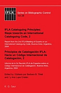 Ifla Cataloguing Principles: Steps Towards an International Cataloguing Code, 2: Report from the 2nd Ifla Meeting of Experts on an International Catal (Hardcover)