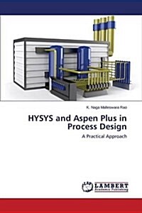 Hysys and Aspen Plus in Process Design (Paperback)