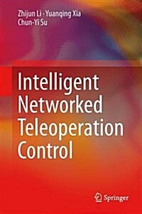 Intelligent Networked Teleoperation Control (Hardcover, 2015)