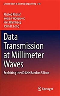 Data Transmission at Millimeter Waves: Exploiting the 60 Ghz Band on Silicon (Hardcover, 2015)