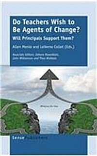 Do Teachers Wish to Be Agents of Change?: Will Principals Support Them? (Hardcover)