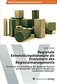 Regionale Entwicklungskonzepte ALS Instrument Des Regionalmanagements (Paperback)