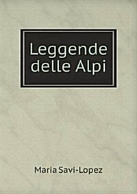 Leggende Delle Alpi (Paperback)