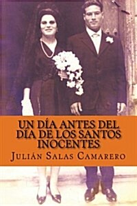 Un Dia Antes del Dia de Los Santos Inocentes (Paperback)