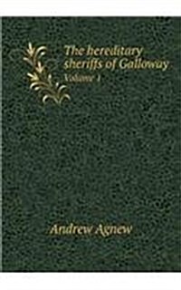 The Hereditary Sheriffs of Galloway Volume 1 (Paperback)