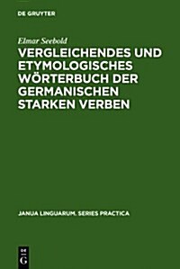 Vergleichendes und etymologisches W?terbuch der germanischen starken Verben (Hardcover, Reprint 2010)