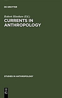 Currents in Anthropology: Essays in Honor of Sol Tax (Hardcover, Reprint 2011)