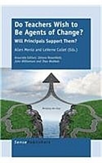 Do Teachers Wish to Be Agents of Change?: Will Principals Support Them? (Paperback)