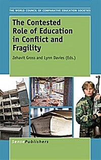 The Contested Role of Education in Conflict and Fragility (Hardcover)