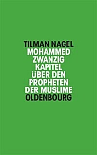 Mohammed: Zwanzig Kapitel ?er Den Propheten Der Muslime (Hardcover)