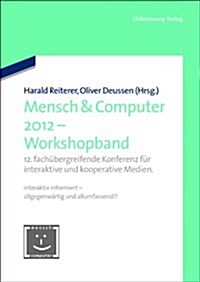 Mensch & Computer 2012 - Workshopband: 12. Fach?ergreifende Konferenz F? Interaktive Und Kooperative Medien. (Paperback)