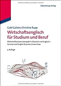 Wirtschaftsenglisch F? Studium Und Beruf: Wirtschaftswissen Kompakt in Deutsch Und Englisch - German and English Business Know-How (Hardcover, 3, 3. Korrigierte)