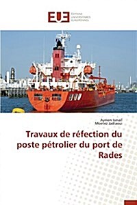 Travaux de R?ection Du Poste P?rolier Du Port de Rades (Paperback)
