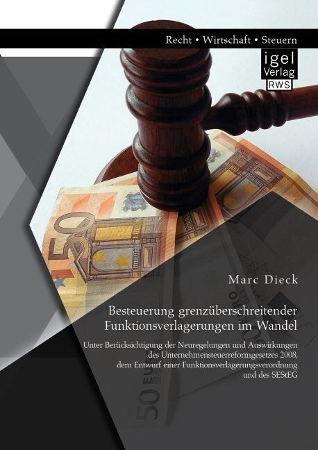 Besteuerung grenz?erschreitender Funktionsverlagerungen im Wandel: Unter Ber?ksichtigung der Neuregelungen und Auswirkungen des Unternehmensteuerref (Paperback)