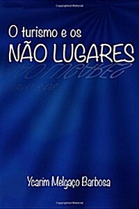 O Turismo E OS Nao Lugares (Paperback)