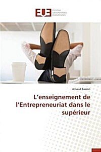 L Enseignement de L Entrepreneuriat Dans Le Sup?ieur (Paperback)