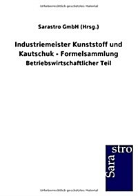 Industriemeister Kunststoff Und Kautschuk - Formelsammlung (Paperback)