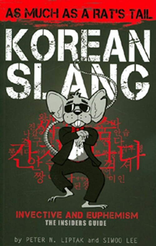 As Much As A Rats Tail : Korean Slang, Invective & Euphemism