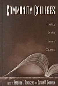 Community Colleges: Policy in the Future Context (Hardcover)