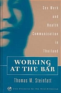 Working at the Bar: Sex Work and Health Communication in Thailand (Hardcover)