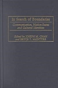 In Search of Boundaries: Communication, Nation-States, and Cultural Identities (Hardcover)