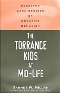 The Torrance Kids at Mid-Life: Selected Case Studies of Creative Behavior (Hardcover)