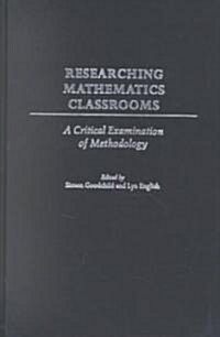 Researching Mathematics Classrooms: A Critical Examination of Methodology (Hardcover)