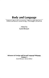 Body and Language: Intercultural Learning Through Drama (Hardcover)