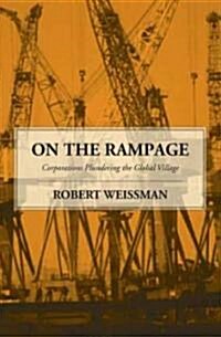 On the Rampage: Corporations Plundering the Global Village (Paperback)