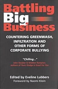 Battling Big Business: Countering Greenwash, Infiltration, and Other Forms of Corporate Bullying (Paperback)