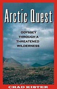 Arctic Quest: Odyessy Through a Threatened Wilderness (Paperback)