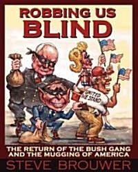 Robbing Us Blind: The Return of the Bush Gang and the Mugging of America (Paperback)