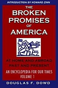 The Broken Promises of America Volume 1: At Home and Abroad, Past and Present, an Encyclopedia for Our Times, Volume 1: A-L (Paperback)