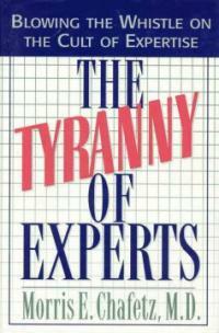 The tyranny of experts : blowing the whistle on the cult of expertise