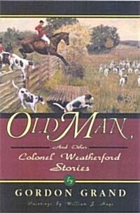 Old Man: And Other Colonel Weatherford Stories (Paperback)
