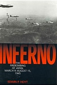 Inferno: The Firebombing of Japan, March 9-August 15,1945 (Hardcover)