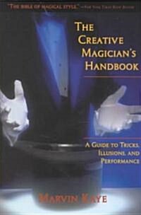 The Creative Magicians Handbook: A Guide to Tricks, Illusions, and Performance (Paperback)