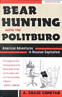 Bear Hunting with the Politburo, Updated: American Adventures in Russian Capitalism (Paperback, Updated)