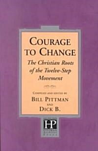 Courage to Change: The Christian Roots of the Twelve-Step Movement (Paperback)