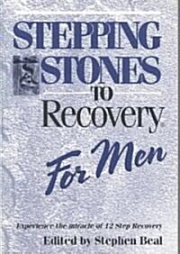 Stepping Stones to Recovery for Men: Experience the Miracle of 12 Step Recovery (Paperback)