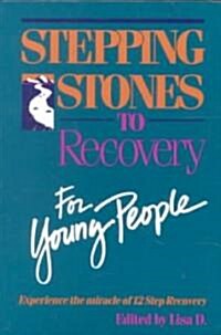 Stepping Stones to Recovery for Young People: Experience the Miracle of 12 Step Recovery (Paperback)