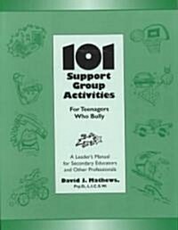 101 Support Group Activities for Teenagers Who Bully (Paperback)