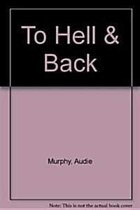 To Hell & Back (Hardcover)