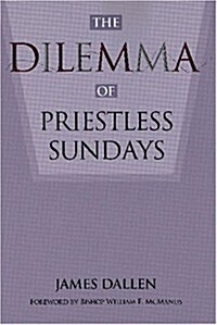 The Dilemma of Priestless Sundays (Paperback)